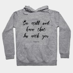 Be still and know that i'm with you Hoodie